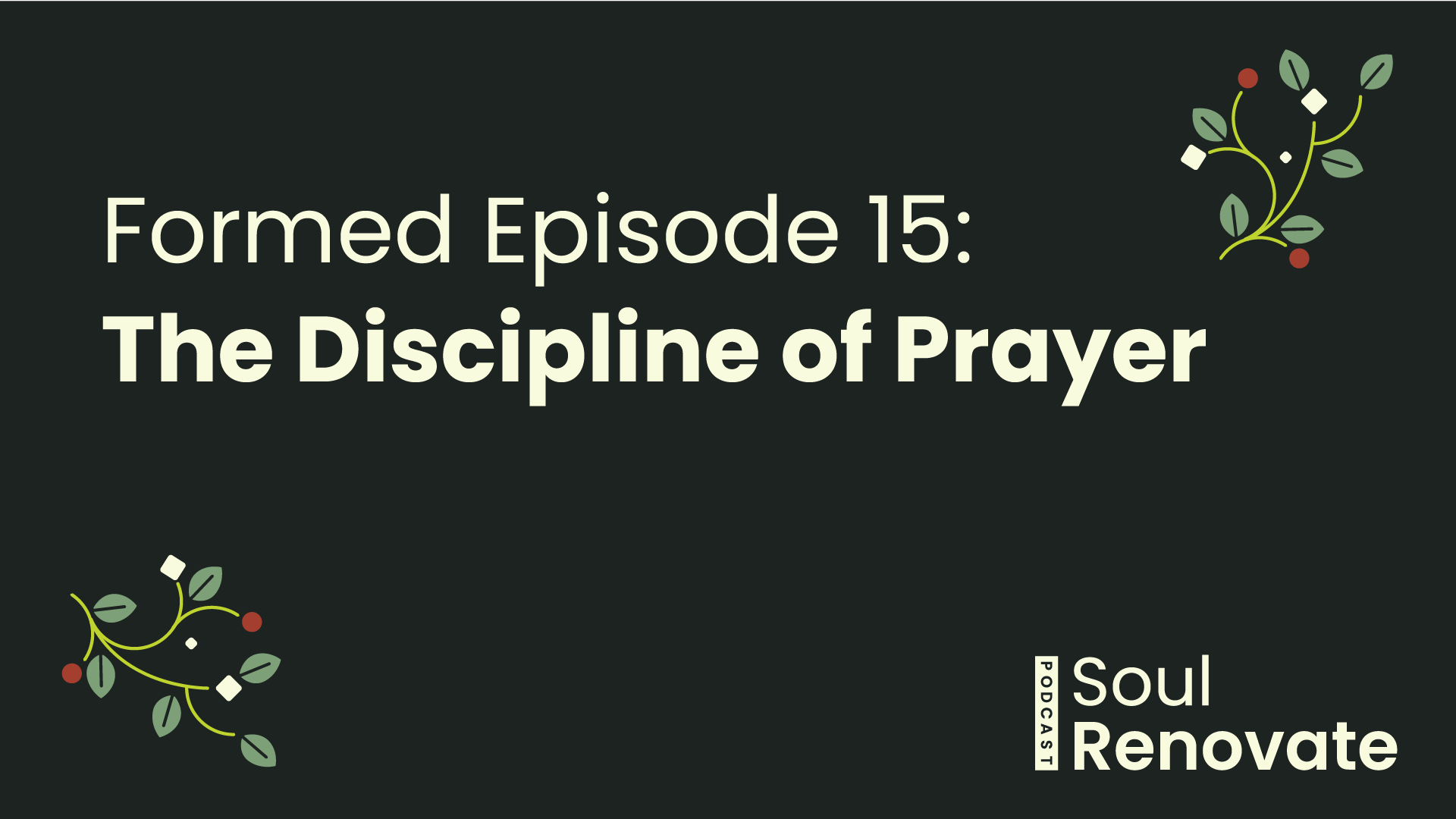 The Discipline of Prayer - Formed E15