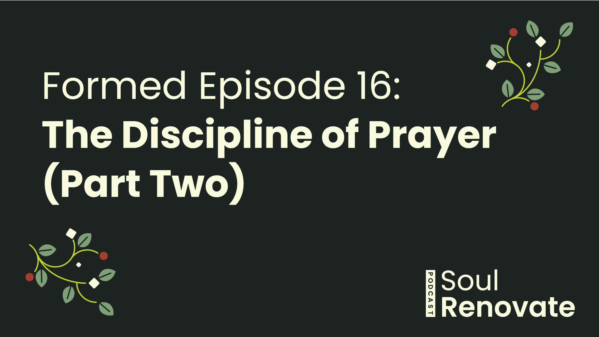 The Discipline of Prayer (Part Two) - Formed E16