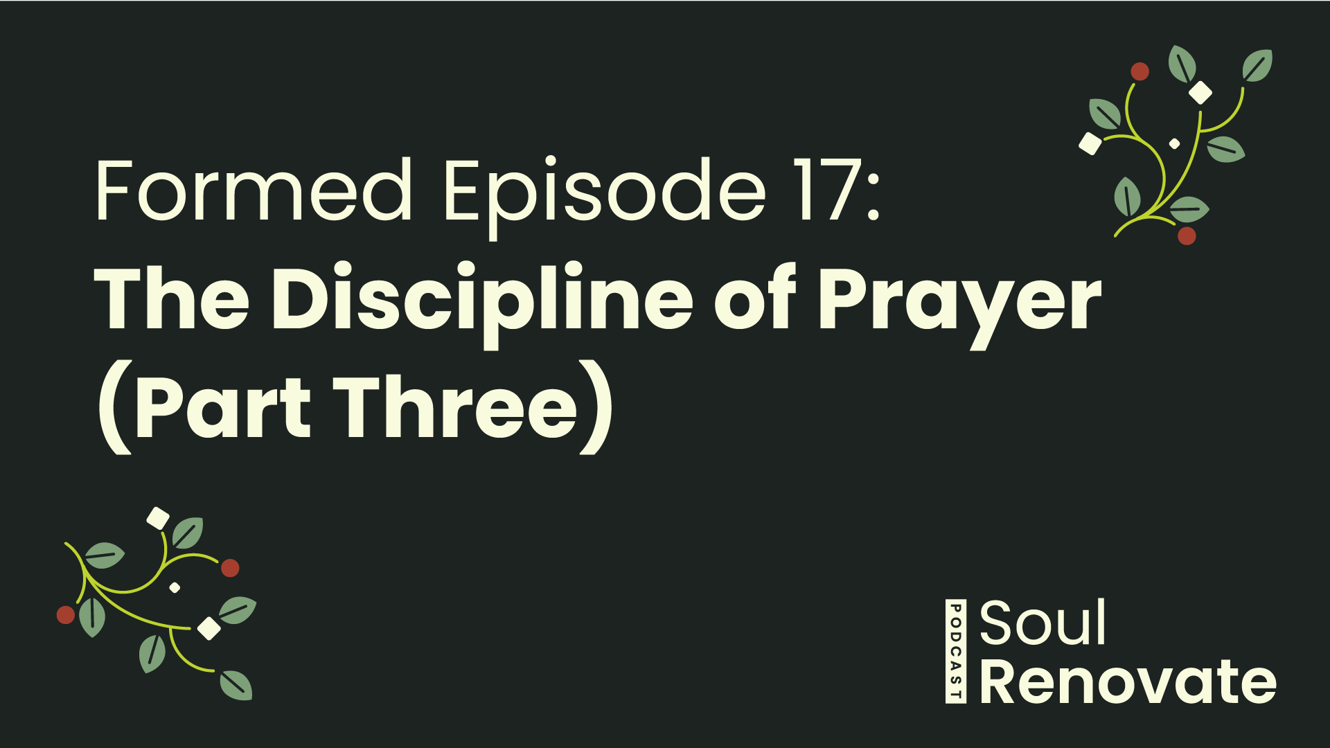 The Discipline of Prayer (Part Three) - Formed E17
