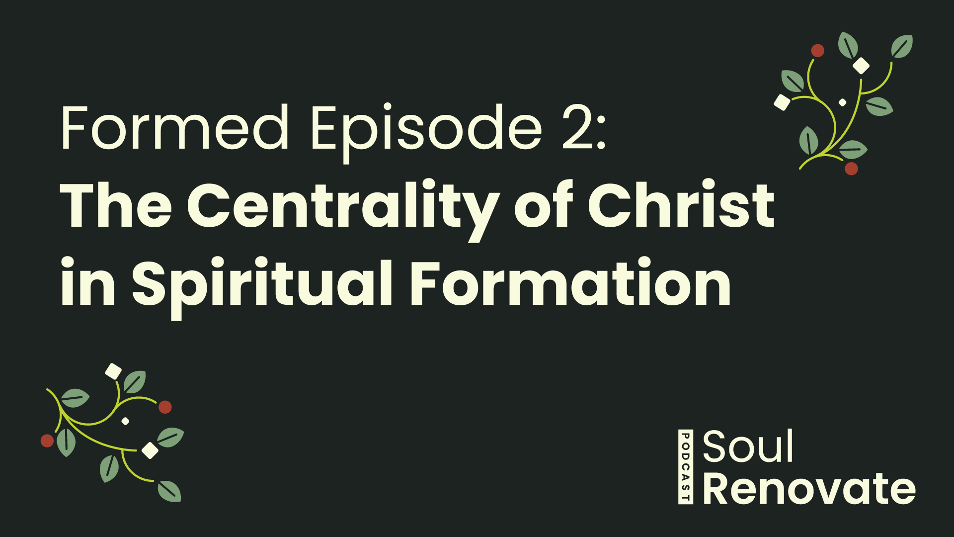 The Centrality of Christ in Spiritual Formation - Formed E2