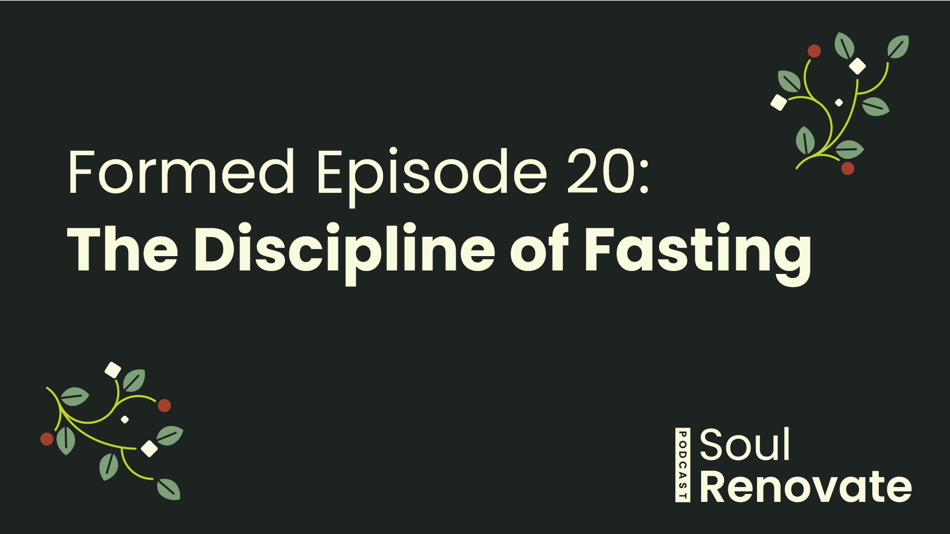 The Discipline of Fasting - Formed E20