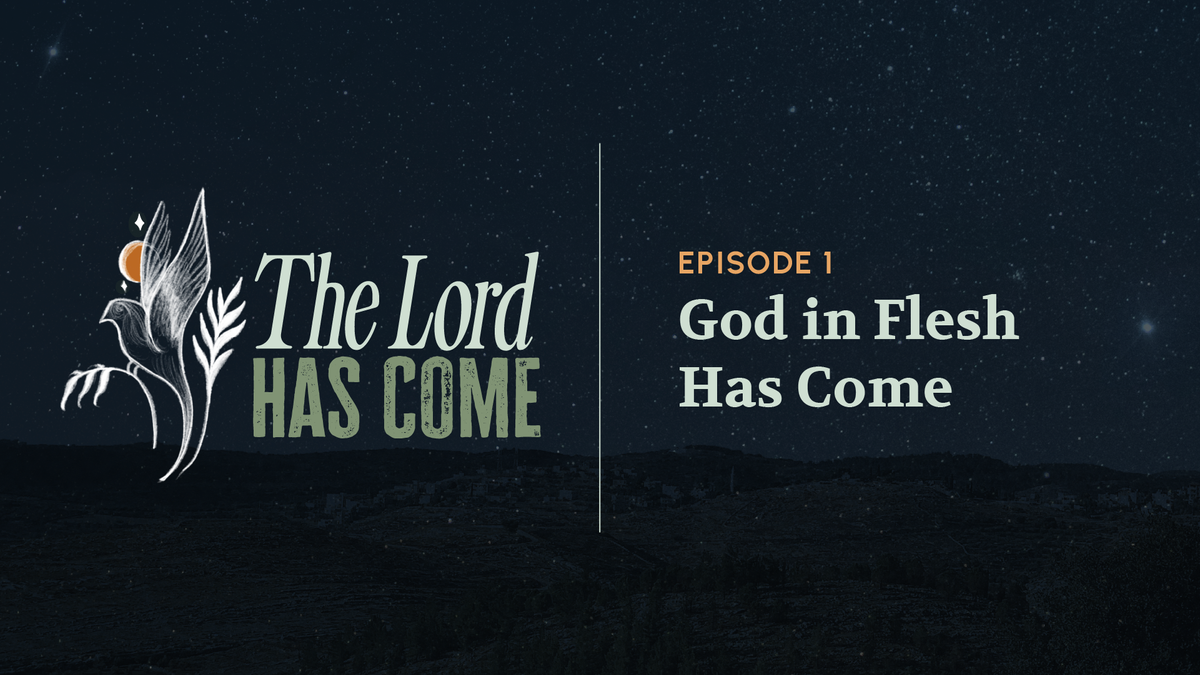 God in Flesh Has Come E1