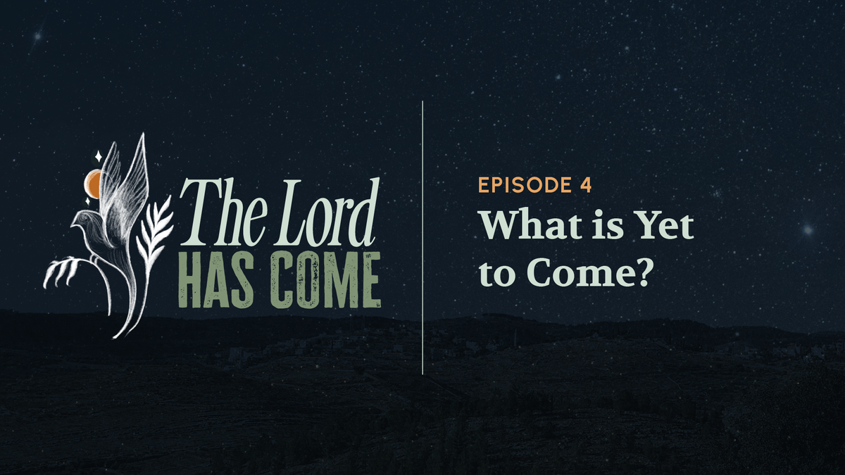 What Is Yet To Come? - The Lord Has Come E4